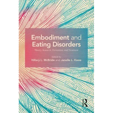 Embodiment and Eating Disorders: Theory, Research, Prevention and Treatment