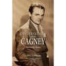 Conversations with Cagney: The Early Years (hardback)