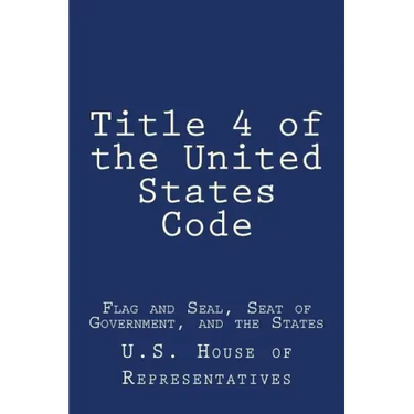 Title 4 of the United States Code: Flag and Seal, Seat of Government, and the States