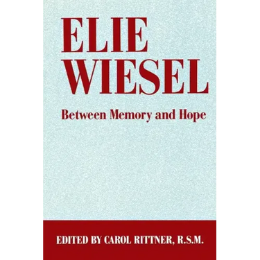 Elie Wiesel: Between Memory and Hope