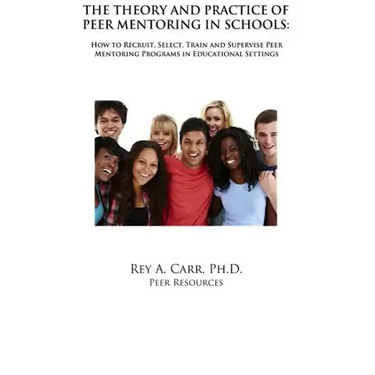 The Theory and Practice of Peer Mentoring in Schools: How to Recruit, Train, Supervise and Engage Students as Peer Mentors
