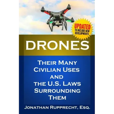 Drones: Their Many Civilian Uses and the U.S. Laws Surrounding Them.