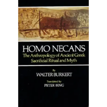 Homo Necans: The Anthropology of Ancient Greek Sacrificial Ritual and Myth