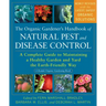The Organic Gardener's Handbook of Natural Pest and Disease Control: A Complete Guide to Maintaining a Healthy Garden and Yard the Earth-Friendly Way