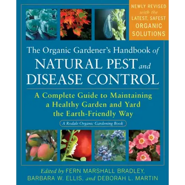 The Organic Gardener's Handbook of Natural Pest and Disease Control: A Complete Guide to Maintaining a Healthy Garden and Yard the Earth-Friendly Way