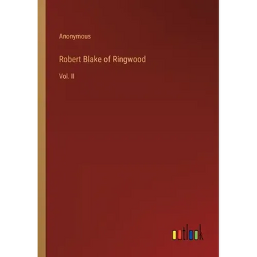 Robert Blake of Ringwood: Vol. II
