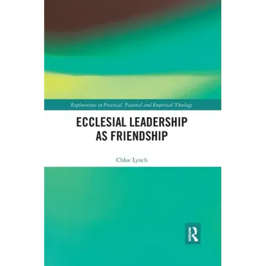 Ecclesial Leadership as Friendship