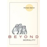 Beyond Morality (Ethics and Action)