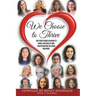 We Choose to Thrive: Our Voices Rise in Unison to Share a Message of Hope and Inspiration for Abuse Survivors