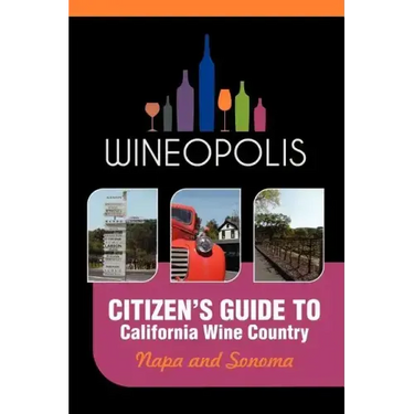 Citizen's Guide to California Wine Country: Napa and Sonoma (Wineopolis)