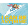 I Can Be Anything!