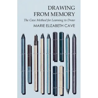 Drawing from Memory - The Cave Method for Learning to Draw