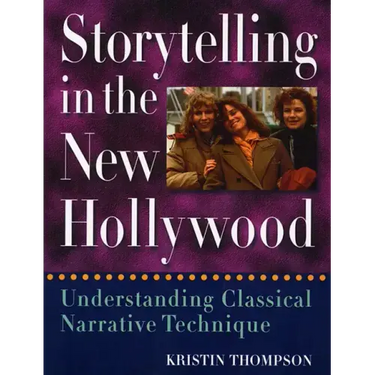Storytelling in the New Hollywood: Understanding Classical Narrative Technique
