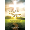 Before His Throne: 365 Days Of Inspirational Prayers, Bringing You Closer To God.