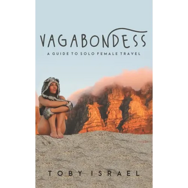Vagabondess: A Guide to Solo Female Travel