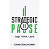 Strategic Pause: Stop. Think. Lead.