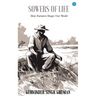 Sowers of Life: How Farmers Shape Our World