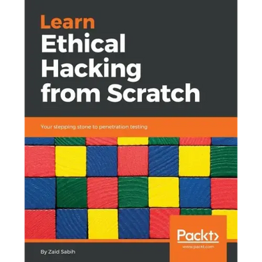 Learn Ethical Hacking from Scratch: Your stepping stone to penetration testing