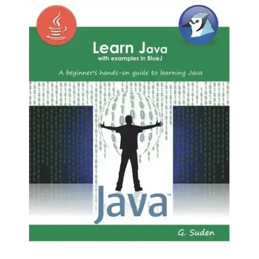 Learn Java with examples in BlueJ: A beginner's hands-on approach to learning Java
