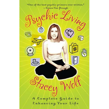 Psychic Living: A Complete Guide to Enhancing Your Life