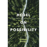 Hegel on Possibility: Dialectics, Contradiction, and Modality