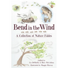 Bend in the Wind: A Collection of Nature Fables
