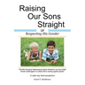 Raising Our Sons Straight: or Respecting His Gender