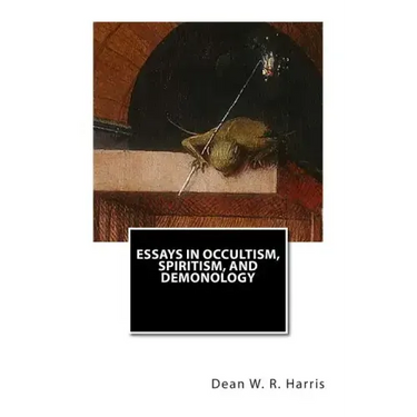 Essays In Occultism, Spiritism, And Demonology