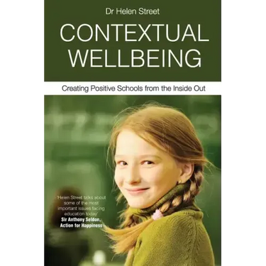 Contextual Wellbeing: Creating Positive Schools from the Inside Out