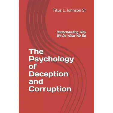 The Psychology of Deception and Corruption: Understanding why we do what we do