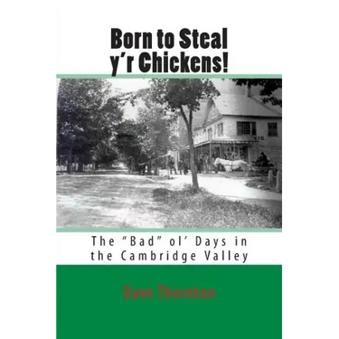 Born to Steal y'r Chickens!: The "Bad" ol' Days in the Cambridge Valley