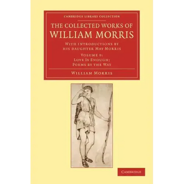 The Collected Works of William Morris: With Introductions by His Daughter May Morris