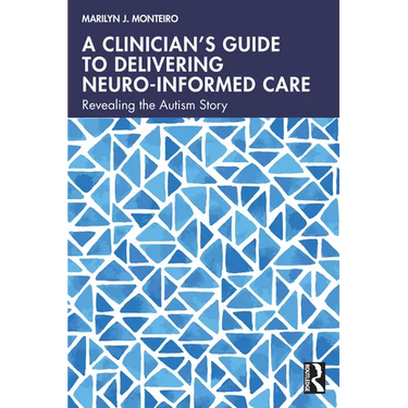 A Clinician's Guide to Delivering Neuro-Informed Care: Revealing the Autism Story