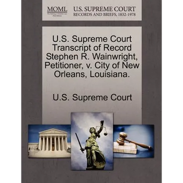U.S. Supreme Court Transcript of Record Stephen R. Wainwright, Petitioner, V. City of New Orleans, Louisiana.