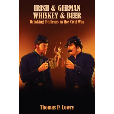 Irish and German -- Whiskey and Beer: Drinking Patterns in the Civil War