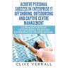 Achieve Personal Success in Enterprise IT Offshoring, Outsourcing and Captive Centre Management