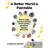 A Better World is Paintable: How to make banners, stencils, street murals, parachute banners, and more!