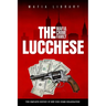 The Lucchese Mafia Crime Family: A Complete and Fascinating History of New York Criminal Organization