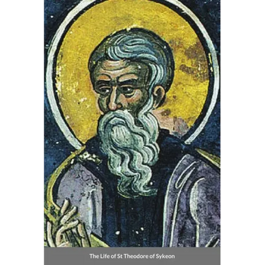The Life of St Theodore of Sykeon: Byzantine Saint