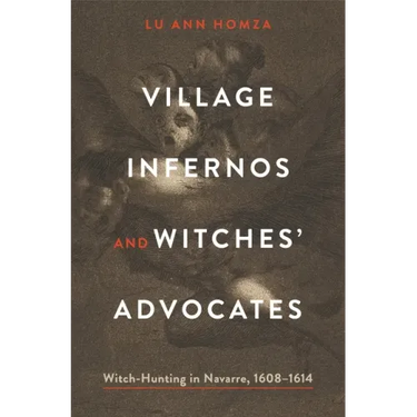 Village Infernos and Witches' Advocates: Witch-Hunting in Navarre, 1608-1614