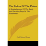 The Riders Of The Plains: A Reminiscence Of The Early And Exciting Days In The Northwest