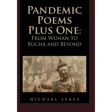 Pandemic Poems Plus One: From Wuhan to Bucha and Beyond