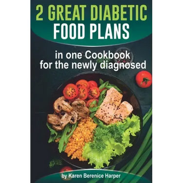 2 Great Diabetic Food Plans in one Сookbook for the newly diagnosed: The Plant and not the Vegetable-Based Diet, Over 100 Delicious and Easy Rec