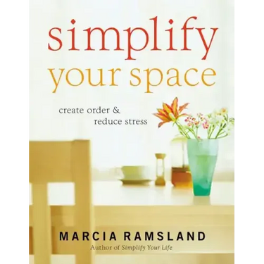 Simplify Your Space: Create Order & Reduce Stress