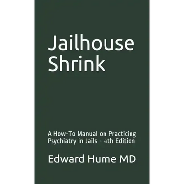 Jailhouse Shrink: A How-To Manual on Practicing Psychiatry in Jails - 4th Edition