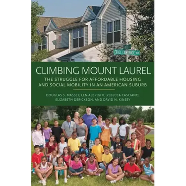 Climbing Mount Laurel: The Struggle for Affordable Housing and Social Mobility in an American Suburb