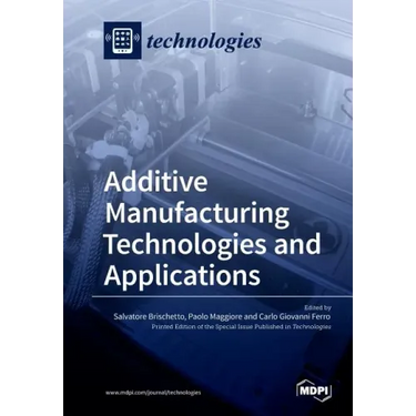 Additive Manufacturing Technologies and Applications