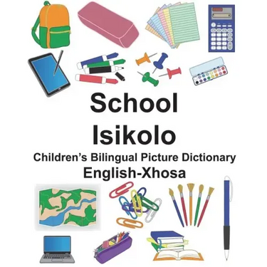 English-Xhosa School/Isikolo Children's Bilingual Picture Dictionary