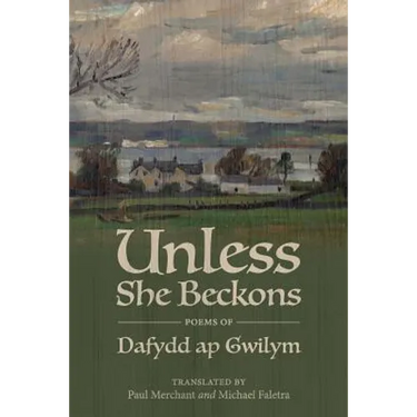 Unless She Beckons: poems by Dafydd ap Gwilym