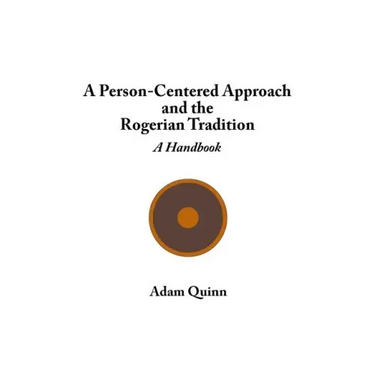 A Person-Centered Approach and the Rogerian Tradition: A Handbook